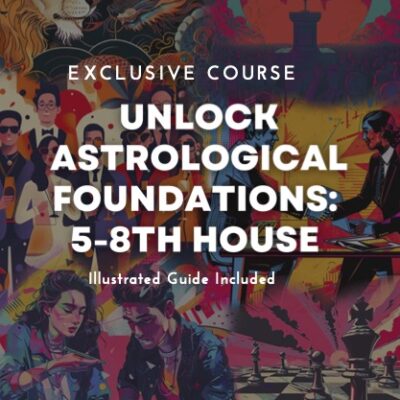 Unlock Astrological Foundations: Houses 5-8: Exclusive Course + Illustrated Guide