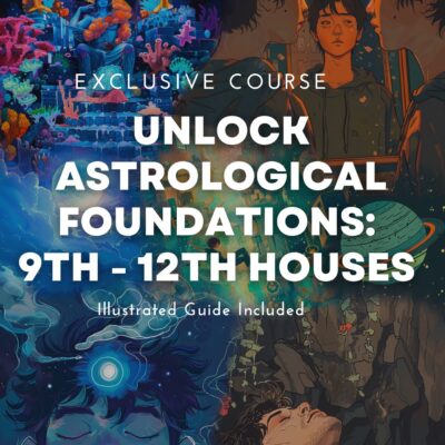 Unlock Astrological Foundations: Houses 9-12: Exclusive Course + Illustrated Guide